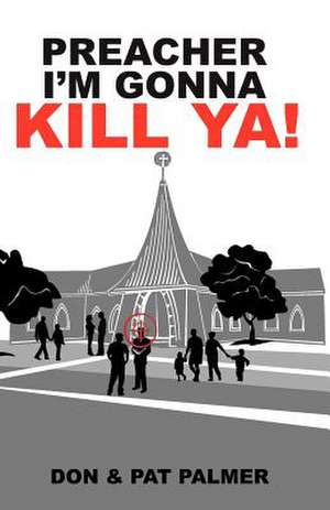 Preacher I'm Gonna Kill YA! de Don Palmer