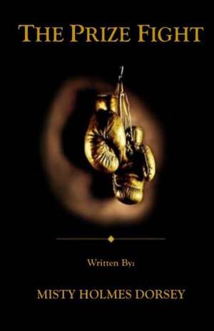 The Prize Fight de Rev Misty Holmes Dorsey