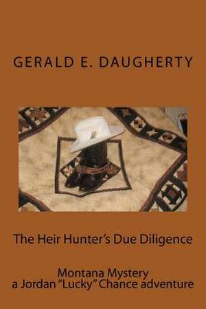 The Heir Hunters Due Diligence de MR Gerald E. Daugherty