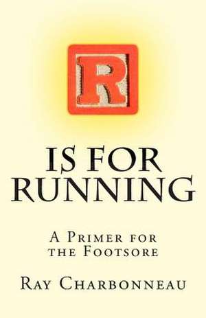 R Is for Running de Ray Charbonneau