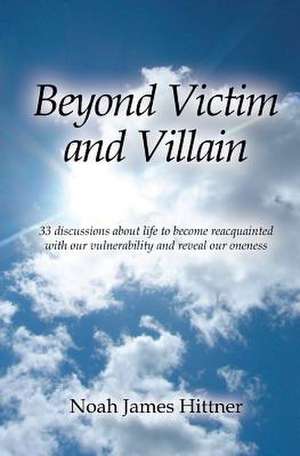 Beyond Victim and Villain de Noah James Hittner