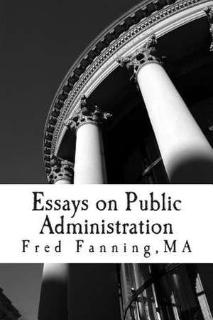 Essays on Public Administration de MR Fred E. Fanning