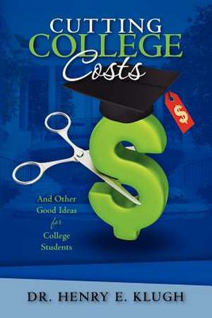 Cutting College Costs de Henry E. Klugh