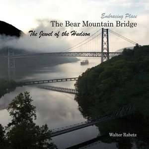 The Bear Mountain Bridge, the Jewel of the Hudson de Walter Rabetz