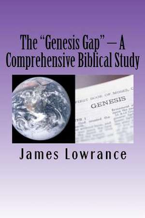 The Genesis Gap - A Comprehensive Biblical Study de James M. Lowrance