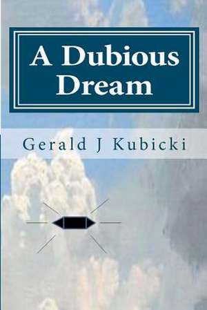 A Dubious Dream de MR Gerald J. Kubicki