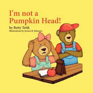 I'm Not a Pumpkin Head de Betty Tetik