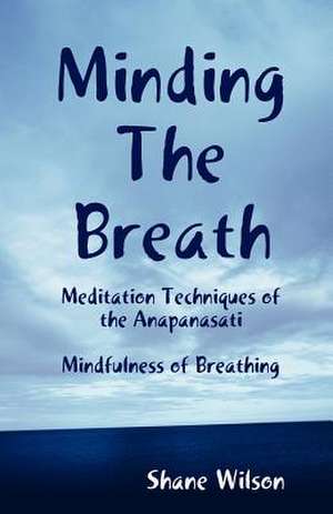 Minding the Breath de Shane Wilson