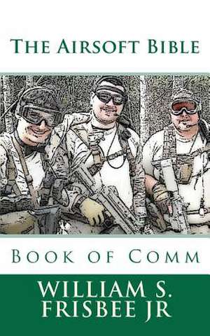 The Airsoft Bible de William S. Frisbee Jr