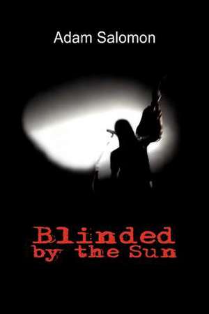 Blinded by the Sun de Adam Salomon