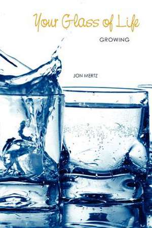 Your Glass of Life de Jon Mertz