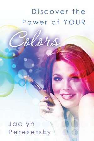 Discover the Power of Your Colors de Peresetsky, Jaclyn