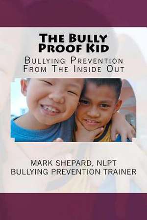 The Bully Proof Kid de Mark Shepard