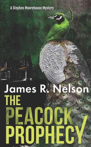 The Peacock Prophecy de Nelson, James R.