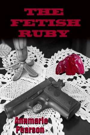 The Fetish Ruby de Pearson, Annmarie H.