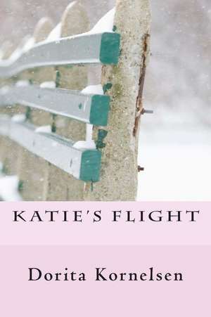 Katie's Flight de Dorita L. Kornelsen