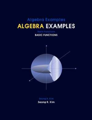 Algebra Examples Basic Functions de Seong R. Kim