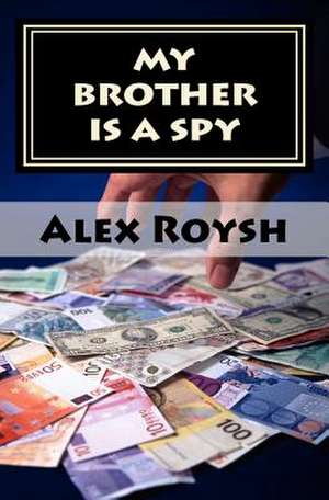 My Brother Is a Spy de Alex Roysh