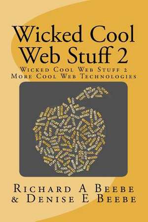 Wicked Cool Web Stuff 2 de Dr Richard a. Beebe