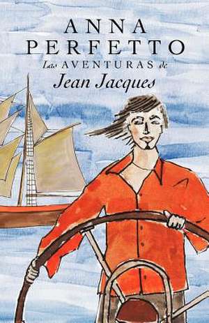 Las Aventuras de Jean Jacques de Anna Perfetto