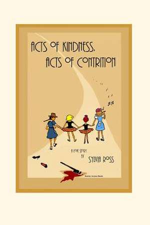 Acts of Kindness, Acts of Contrition de Sylvia Ross