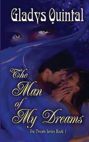 The Man of My Dreams de Gladys Quintal