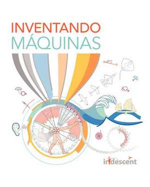 Inventando Maquinas (Edicion En Espanol) de Tara Chklovski