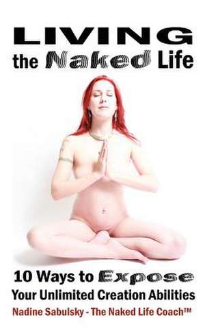 Living the Naked Life de The Naked Life Coach