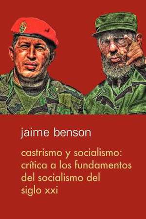 Castrismo y Socialismo de Jaime Benson