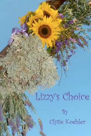 Lizzys Choice de MS Clytie Koehler