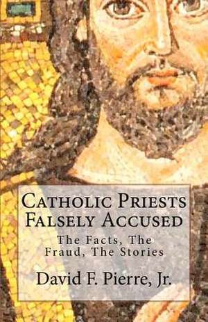 Catholic Priests Falsely Accused de Pierre Jr, David F.