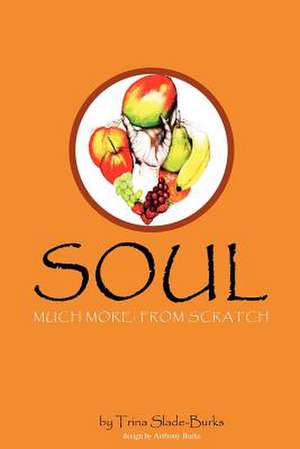 Soul Much More de Mrs Trina S. Slade-Burks