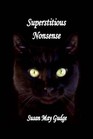 Superstitious Nonsense de Susan May Gudge