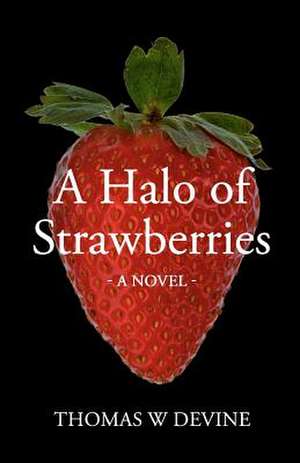 A Halo of Strawberries de Thomas W. Devine