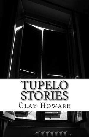 Tupelo Stories de Clay Howard