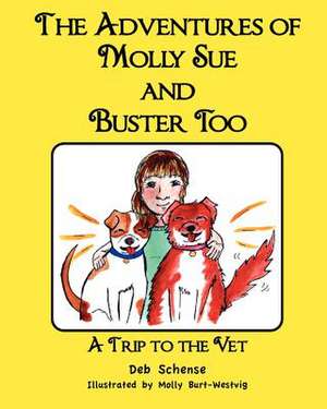 The Adventures of Molly Sue and Buster Too de Mrs Deb M. Schense