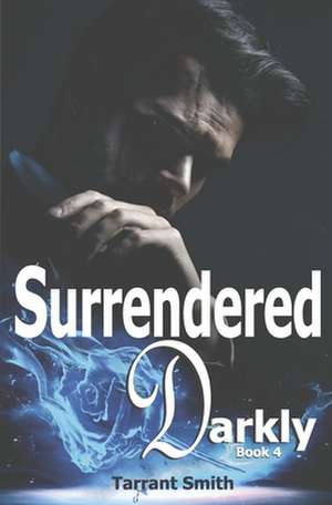 Surrendered Darkly de Tarrant Smith