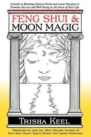 Feng Shui & Moon Magic de Trisha Keel