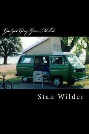 Gadget Guy Goes Mobile de Stan Wilder