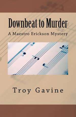 Downbeat to Murder de Troy Gavine