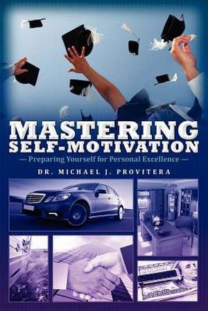 Mastering Self-Motivation de Michael J. Provitera