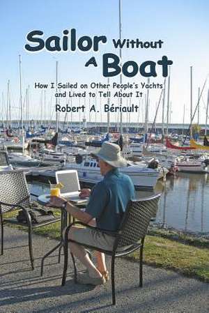 Sailor Without a Boat de Robert A. B. Riault