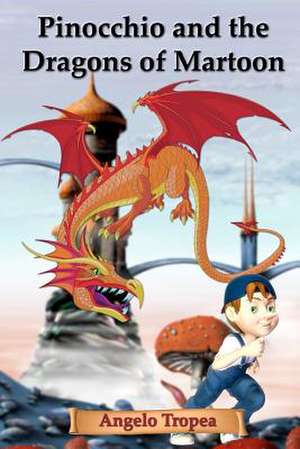 Pinocchio and the Dragons of Martoon de Angelo Tropea