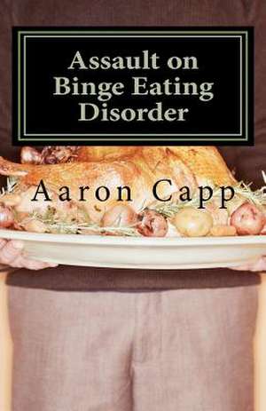 Assault on Binge Eating Disorder de Aaron Capp