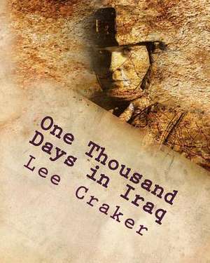 One Thousand Days in Iraq de Lee Craker