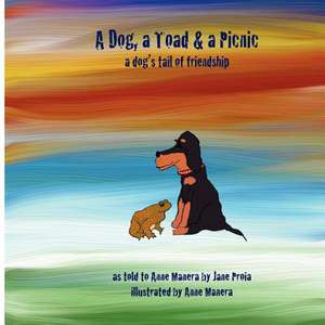 A Dog, a Toad & a Picnic - A Dog's Tail of Friendship de Anne Manera