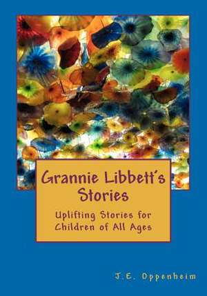 Grannie Libbett's Stories de J. E. Oppenheim