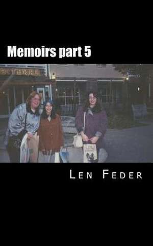 Memoirs Part 5 de Len Feder