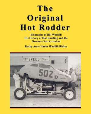 The Original Hot Rodder de Kathy Anne Hanks Waddill Ridley