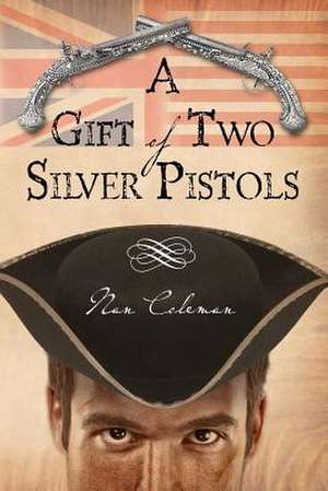 A Gift of Two Silver Pistols de Nan Coleman